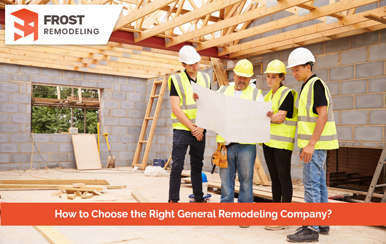 How to Choose the Right General Remodeling Company?